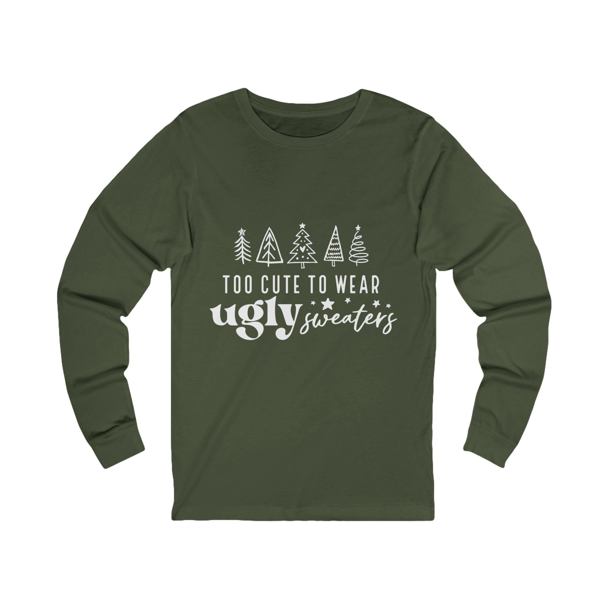 Too Cute To Wear Ugly Sweaters Long Sleeve Tee