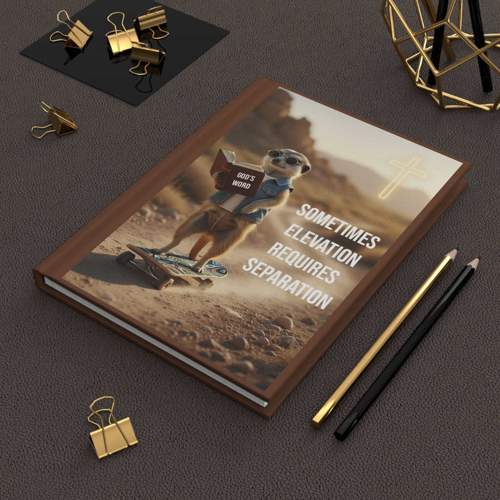 Christian Meerkat Journal — "Sometimes Elevation Requires Separation" Hardcover Matte